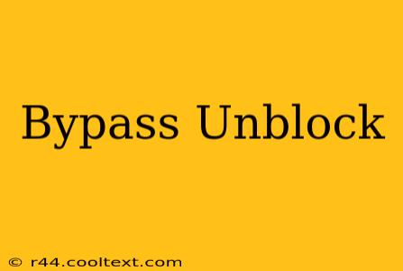 Bypass Unblock