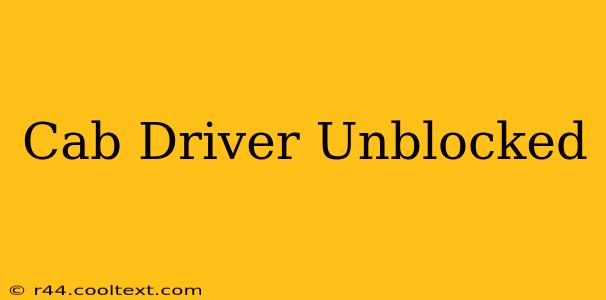 Cab Driver Unblocked