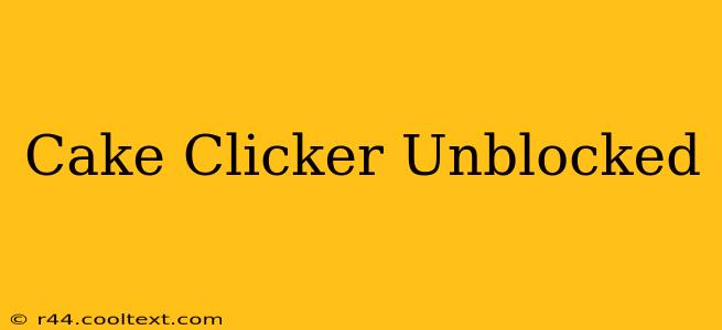 Cake Clicker Unblocked