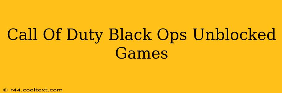 Call Of Duty Black Ops Unblocked Games