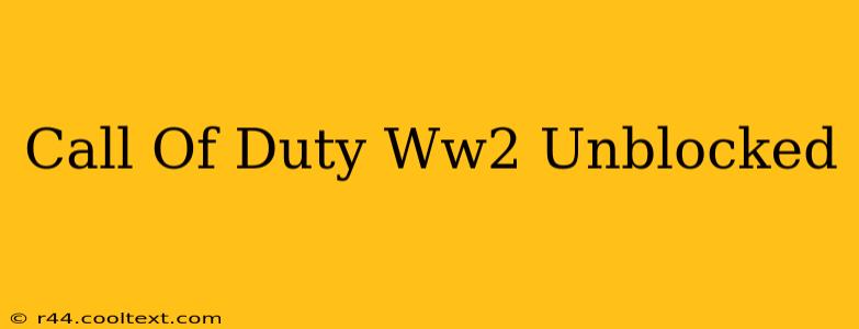 Call Of Duty Ww2 Unblocked