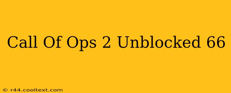 Call Of Ops 2 Unblocked 66