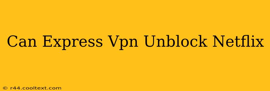 Can Express Vpn Unblock Netflix