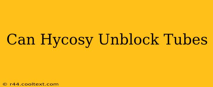 Can Hycosy Unblock Tubes