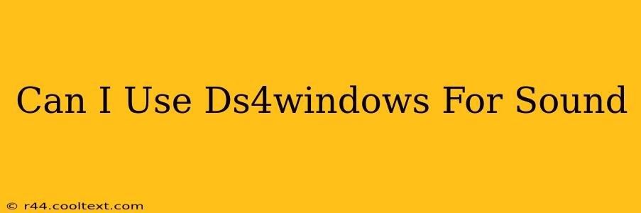 Can I Use Ds4windows For Sound