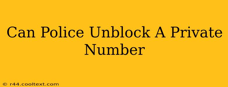 Can Police Unblock A Private Number