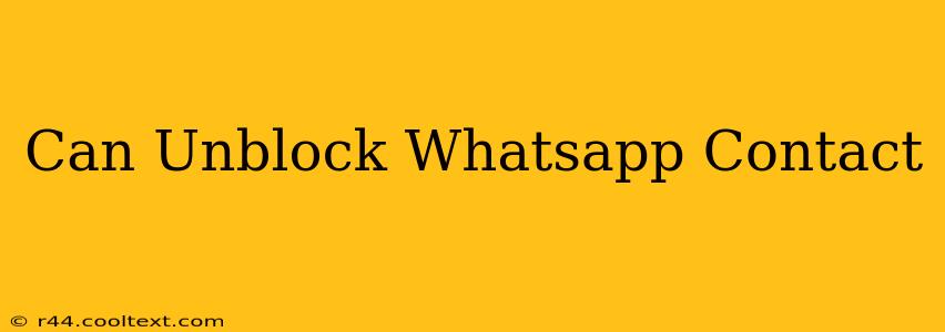 Can Unblock Whatsapp Contact