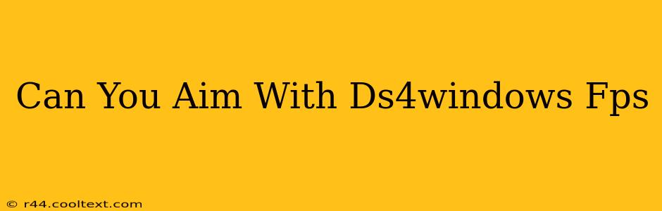 Can You Aim With Ds4windows Fps