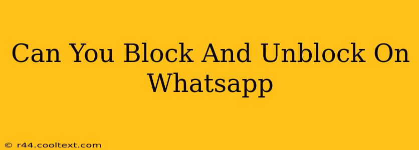 Can You Block And Unblock On Whatsapp