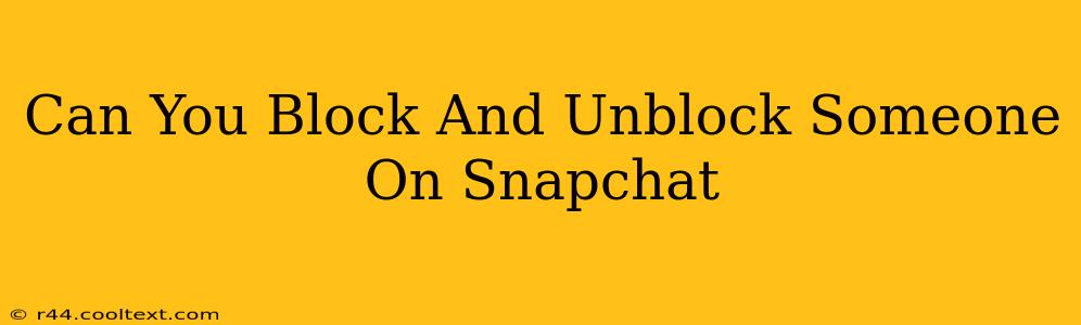 Can You Block And Unblock Someone On Snapchat