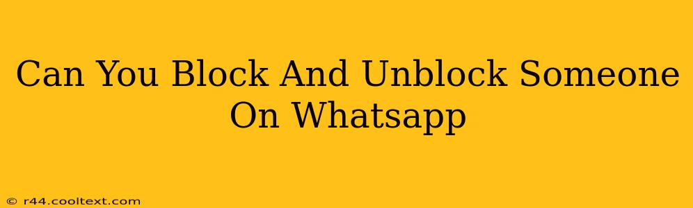 Can You Block And Unblock Someone On Whatsapp