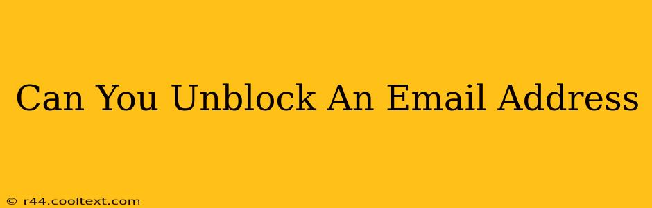 Can You Unblock An Email Address