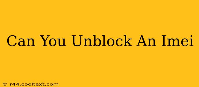 Can You Unblock An Imei