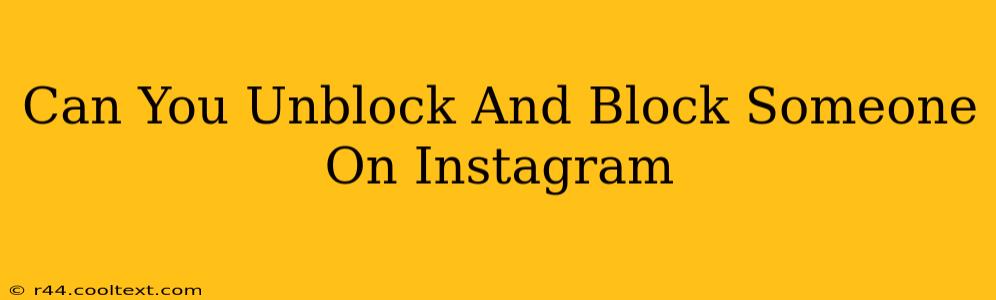 Can You Unblock And Block Someone On Instagram