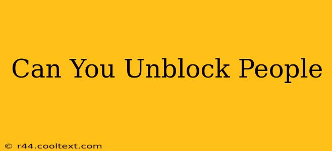 Can You Unblock People