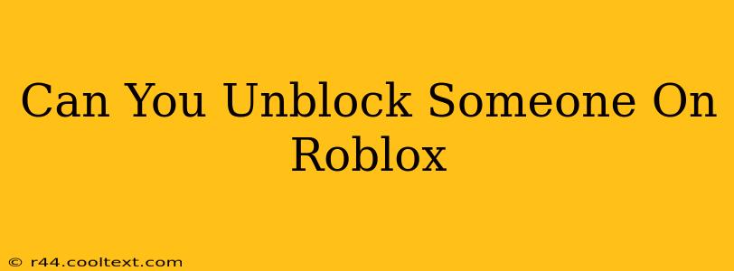 Can You Unblock Someone On Roblox