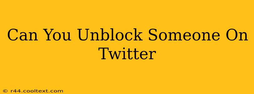 Can You Unblock Someone On Twitter