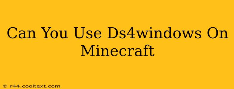 Can You Use Ds4windows On Minecraft