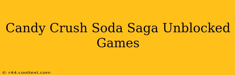 Candy Crush Soda Saga Unblocked Games