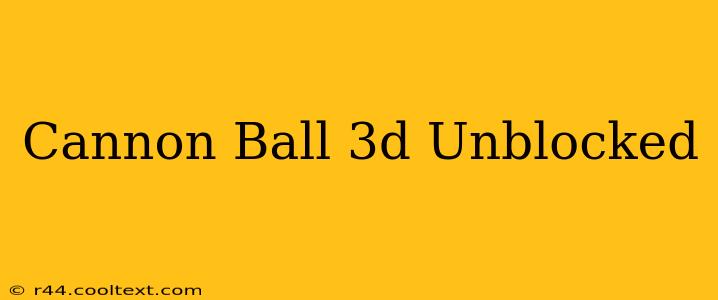 Cannon Ball 3d Unblocked