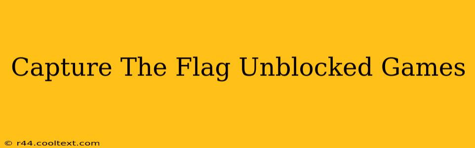 Capture The Flag Unblocked Games