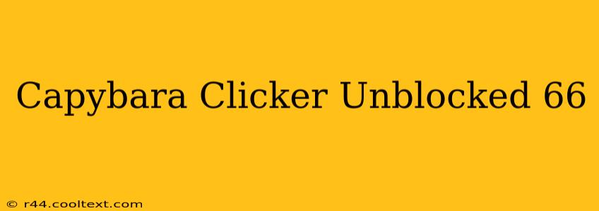 Capybara Clicker Unblocked 66