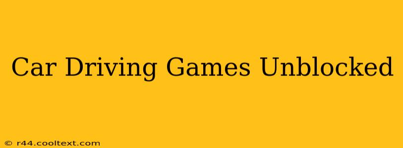 Car Driving Games Unblocked