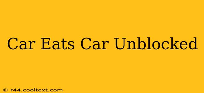 Car Eats Car Unblocked