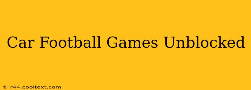 Car Football Games Unblocked