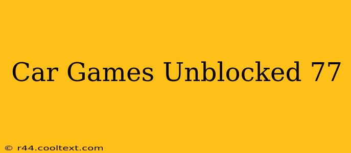 Car Games Unblocked 77