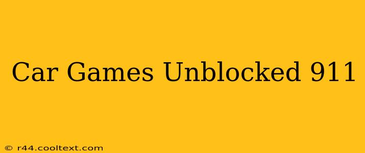 Car Games Unblocked 911