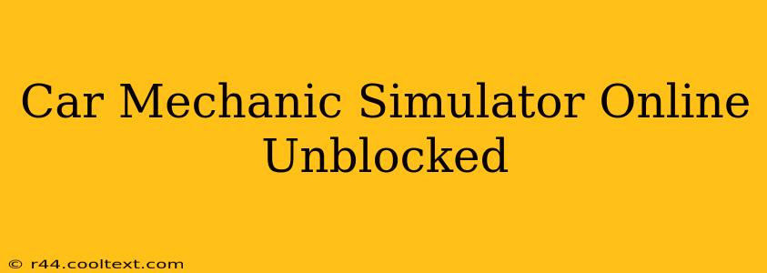 Car Mechanic Simulator Online Unblocked