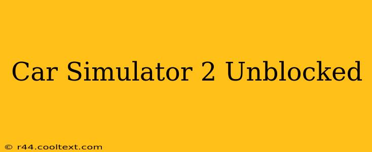 Car Simulator 2 Unblocked