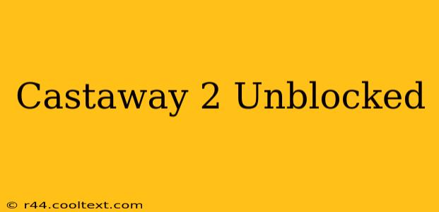 Castaway 2 Unblocked