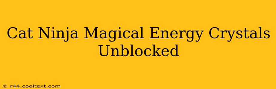 Cat Ninja Magical Energy Crystals Unblocked