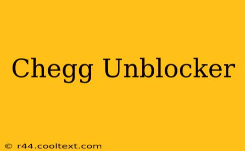 Chegg Unblocker