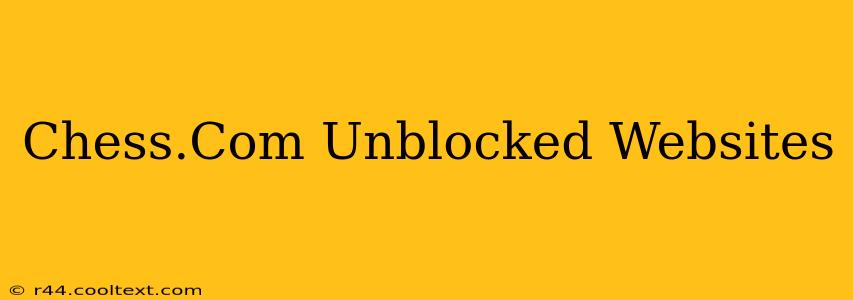 Chess.Com Unblocked Websites