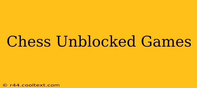 Chess Unblocked Games