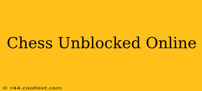 Chess Unblocked Online