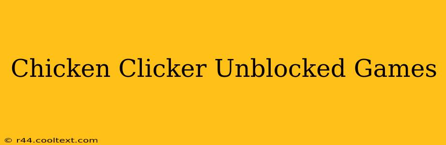 Chicken Clicker Unblocked Games