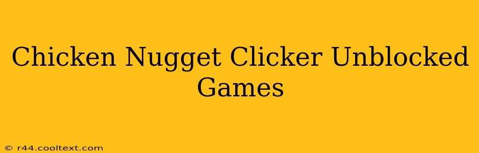 Chicken Nugget Clicker Unblocked Games