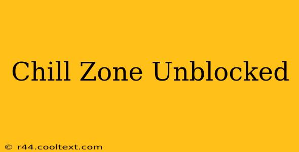 Chill Zone Unblocked