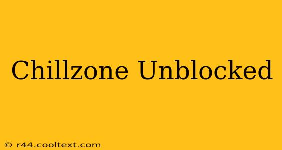 Chillzone Unblocked