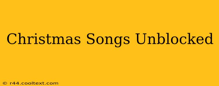 Christmas Songs Unblocked