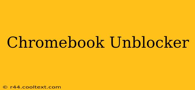 Chromebook Unblocker