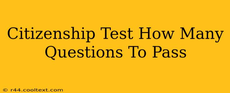 Citizenship Test How Many Questions To Pass