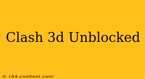 Clash 3d Unblocked