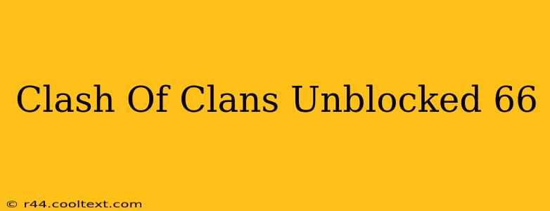 Clash Of Clans Unblocked 66