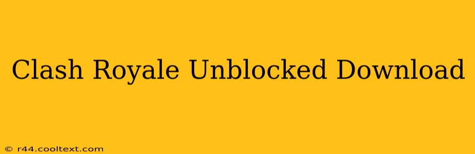 Clash Royale Unblocked Download