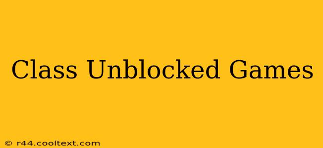 Class Unblocked Games